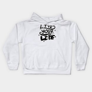 Live your life Slogan Typography Design Kids Hoodie